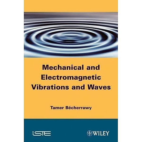 Mechanical and Electromagnetic Vibrations and Waves, Tamer Bécherrawy