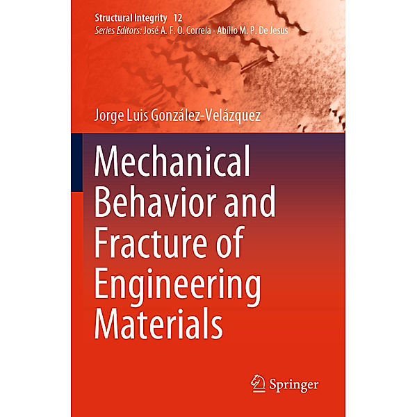 Mechanical Behavior and Fracture of Engineering Materials, Jorge Luis González-Velázquez