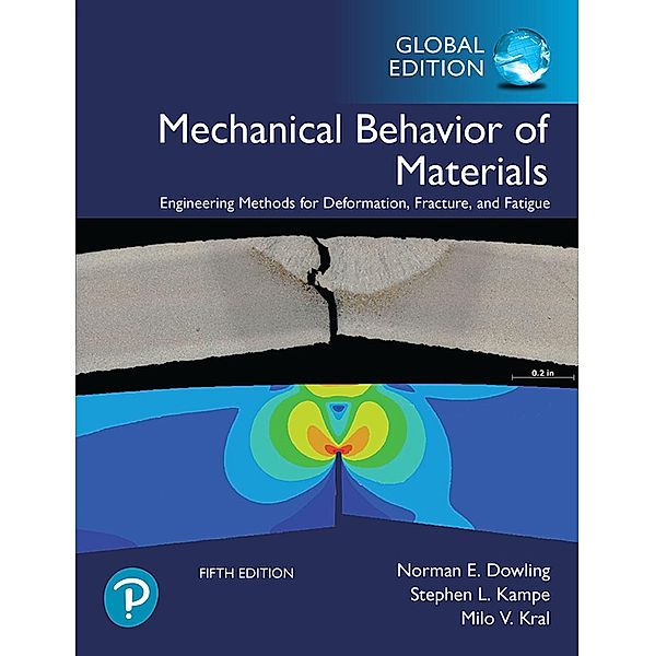 Mechanical Behavior of Materials, Global Edition, Norman E. Dowling, Stephen L. Kampe, Milo V. Kral