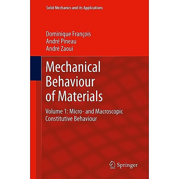 Mechanical Behaviour of Materials / Solid Mechanics and Its Applications Bd.180, Dominique François, André Pineau, André Zaoui
