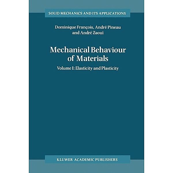 Mechanical Behaviour of Materials / Solid Mechanics and Its Applications Bd.57, Dominique François, André Pineau, André Zaoui