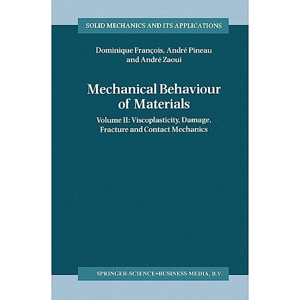 Mechanical Behaviour of Materials / Solid Mechanics and Its Applications Bd.58, Dominique François, André Pineau, André Zaoui