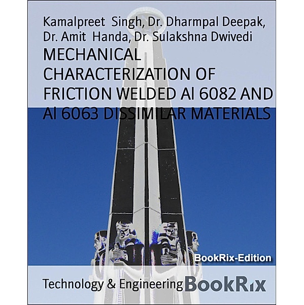 MECHANICAL CHARACTERIZATION OF FRICTION WELDED Al 6082 AND Al 6063 DISSIMILAR MATERIALS, Kamalpreet Singh, Dharmpal Deepak, Amit Handa, Sulakshna Dwivedi