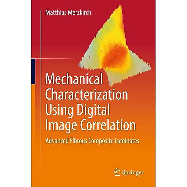 Mechanical Characterization Using Digital Image Correlation, Matthias Merzkirch