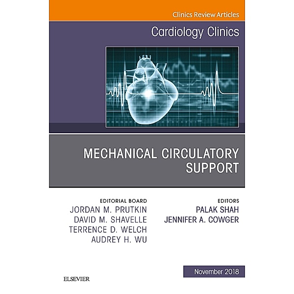 Mechanical Circulatory Support, An Issue of Cardiology Clinics, Palak Shah, Jennifer Cowger