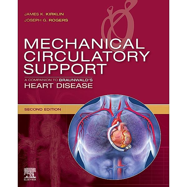 Mechanical Circulatory Support / Companion to Braunwald's Heart Disease, James K Kirklin, Joseph G Rogers