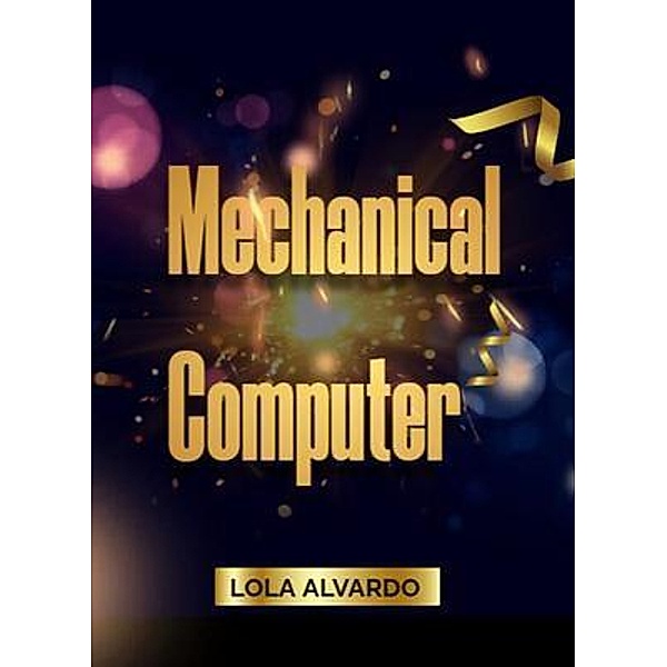 Mechanical computer, Lola Alvardo