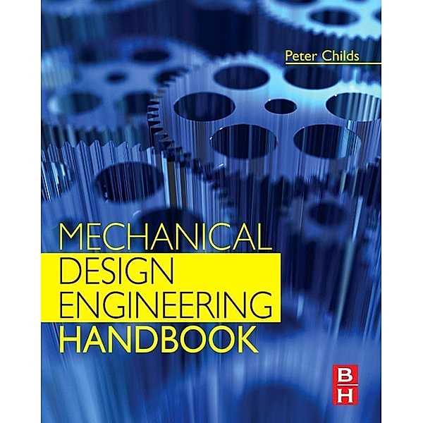 Mechanical Design Engineering Handbook, Peter R. N. Childs