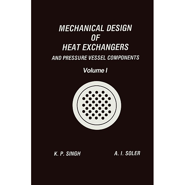 Mechanical Design of Heat Exchangers, Krishna P. Singh, Alan I. Soler