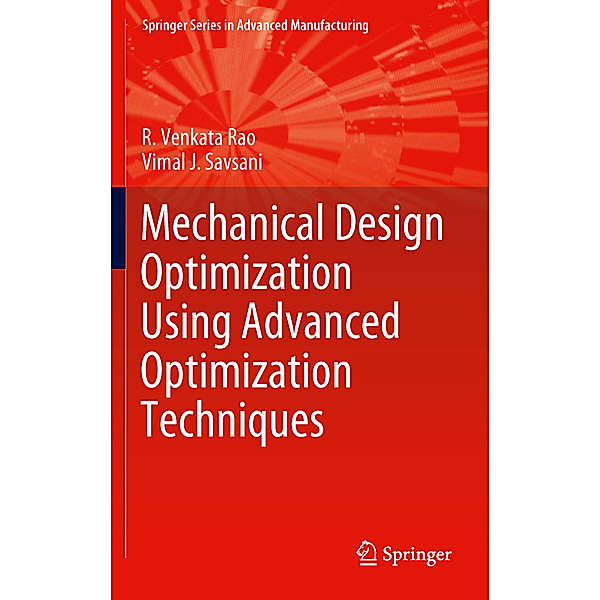 Mechanical Design Optimization Using Advanced Optimization Techniques, R. Venkata Rao, Vimal J. Savsani
