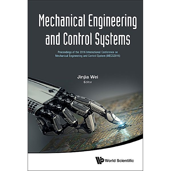 Mechanical Engineering And Control Systems - Proceedings Of The 2016 International Conference On Mechanical Engineering And Control System (Mecs2016)