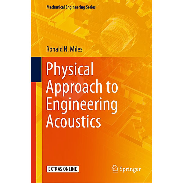 Mechanical Engineering Series / Physical Approach to Engineering Acoustics, Ronald N. Miles