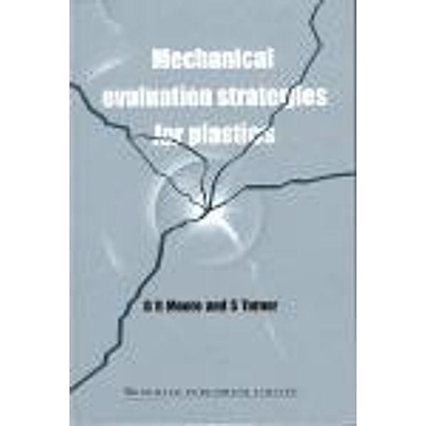 Mechanical Evaluation Strategies for Plastics, D R Moore, S. Turner
