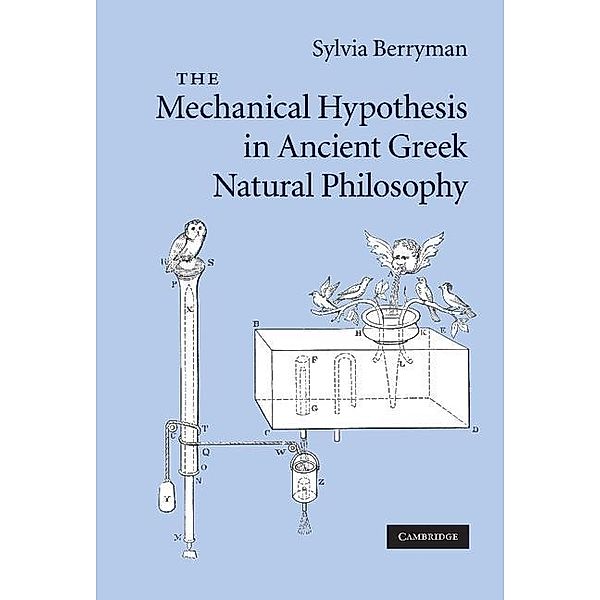 Mechanical Hypothesis in Ancient Greek Natural Philosophy, Sylvia Berryman