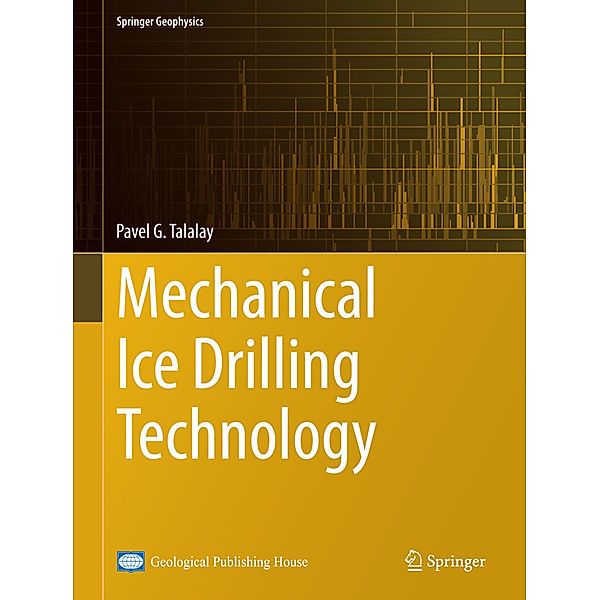 Mechanical Ice Drilling Technology, Pavel G. Talalay
