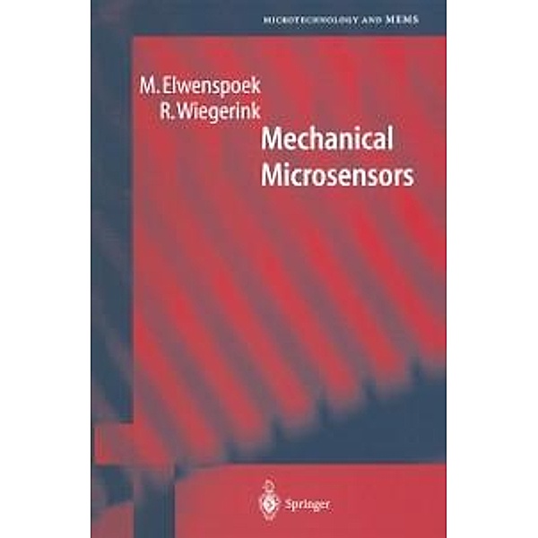 Mechanical Microsensors / Microtechnology and MEMS, M. Elwenspoek, R. Wiegerink