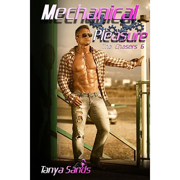 Mechanical Pleasure (The Chasers, #6) / The Chasers, Tanya Sands