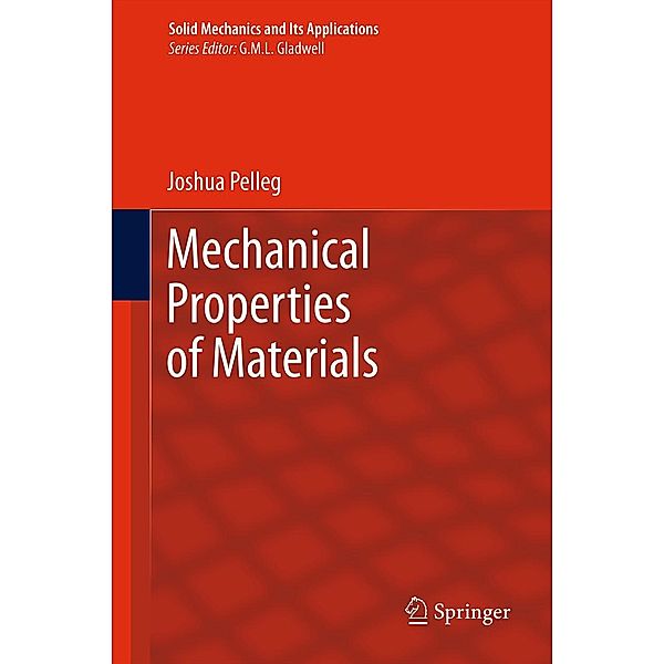 Mechanical Properties of Materials / Solid Mechanics and Its Applications Bd.190, Joshua Pelleg