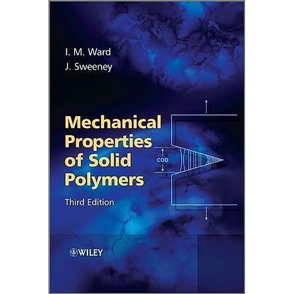 Mechanical Properties of Solid Polymers, Ian M. Ward, John Sweeney
