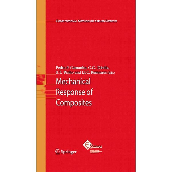 Mechanical Response of Composites / Computational Methods in Applied Sciences Bd.10, Carlos G. Dávila, Joris J.  C. Remmers, Pedro P. Camanho, Silvestre T. Pinho