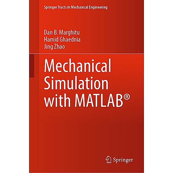 Mechanical Simulation with MATLAB®, Dan B. Marghitu, Hamid Ghaednia, Jing Zhao