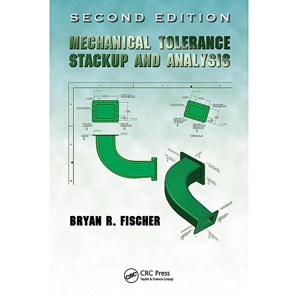 Mechanical Tolerance Stackup and Analysis, Bryan R. Fischer