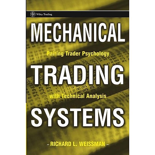 Mechanical Trading Systems / Wiley Trading Series, Richard L. Weissman