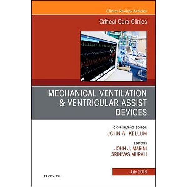 Mechanical Ventilation/Ventricular Assist Devices, An Issue of Critical Care Clinics, John J. Marini, Srinivas Murali