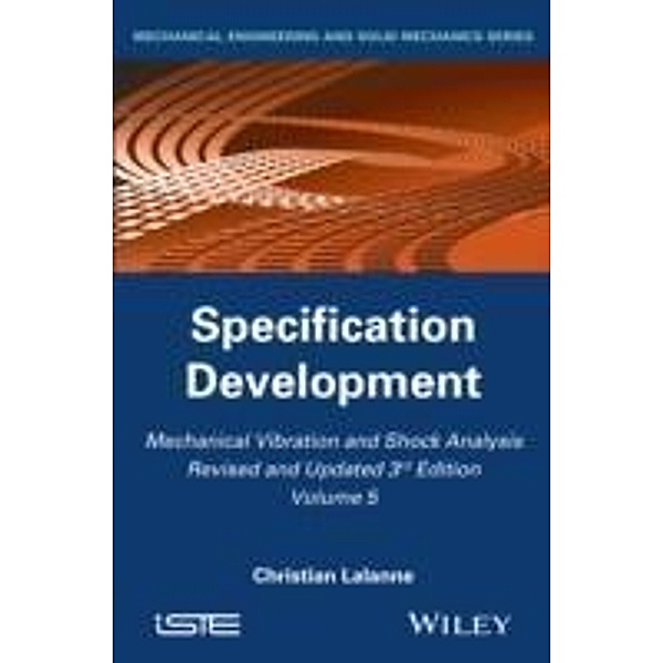 Mechanical Vibration and Shock Analysis, Volume 5, Specification Development, Christian Lalanne