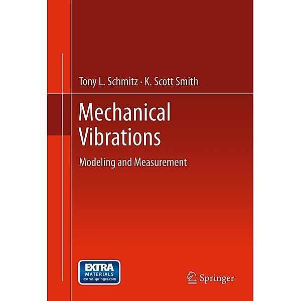 Mechanical Vibrations, Tony L. Schmitz, K. Scott Smith