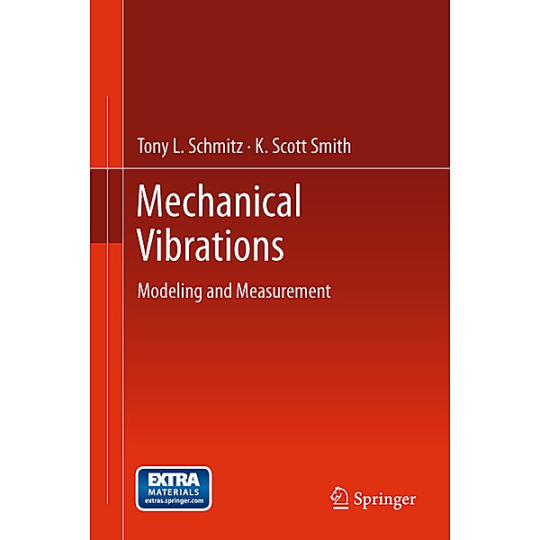 Mechanical Vibrations, Tony L. Schmitz, K. Scott Smith