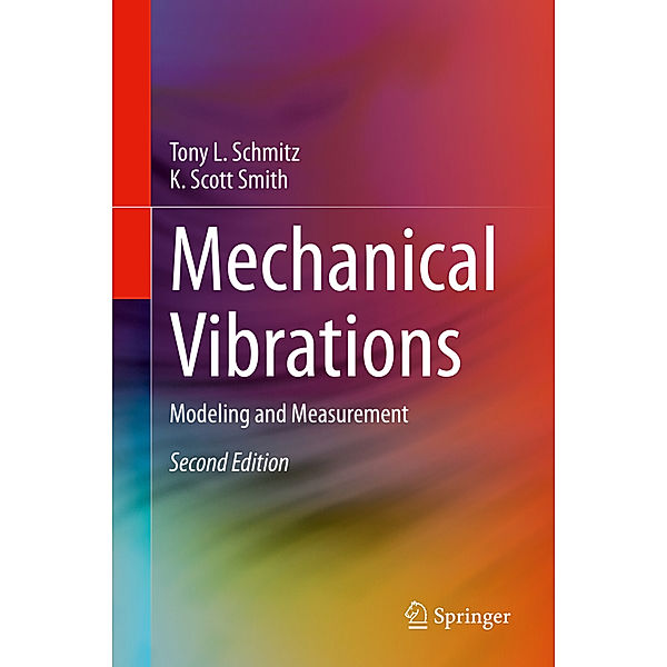 Mechanical Vibrations, Tony L. Schmitz, K. Scott Smith