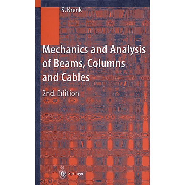 Mechanics and Analysis of Beams, Columns and Cables, Steen Krenk