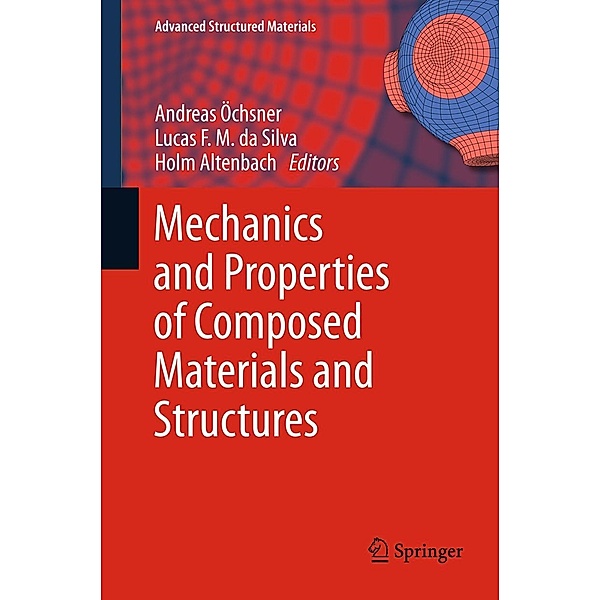 Mechanics and Properties of Composed Materials and Structures / Advanced Structured Materials Bd.31, Holm Altenbach, Andreas Öchsner