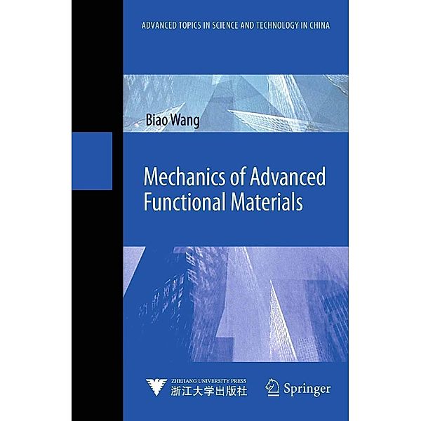 Mechanics of Advanced Functional Materials / Advanced Topics in Science and Technology in China, Biao Wang