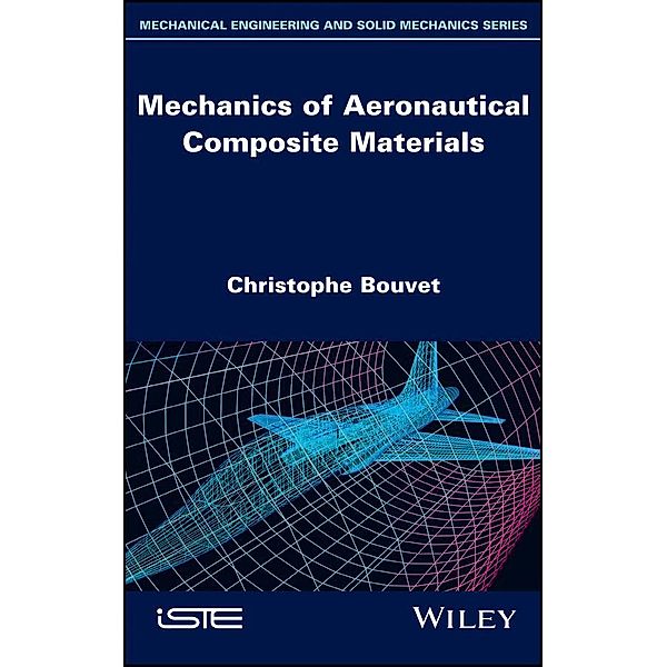 Mechanics of Aeronautical Composite Materials, Christophe Bouvet