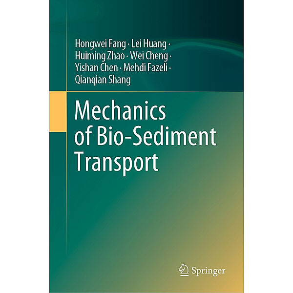 Mechanics of Bio-Sediment Transport, Hongwei Fang, Lei Huang, Huiming Zhao, Wei Cheng, Yishan Chen, Mehdi Fazeli, Qianqian Shang