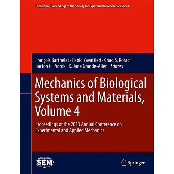 Mechanics of Biological Systems and Materials, Volume 4 / Conference Proceedings of the Society for Experimental Mechanics Series