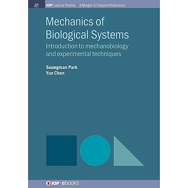 Mechanics of Biological Systems / IOP Concise Physics, Seungman Park, Yun Chen