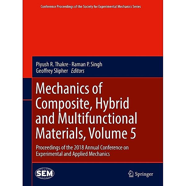 Mechanics of Composite, Hybrid and Multifunctional Materials, Volume 5 / Conference Proceedings of the Society for Experimental Mechanics Series