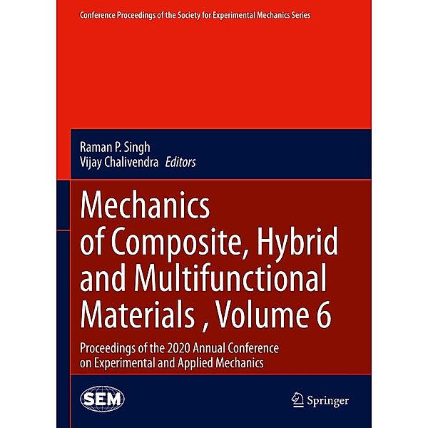 Mechanics of Composite, Hybrid and Multifunctional Materials , Volume 6 / Conference Proceedings of the Society for Experimental Mechanics Series