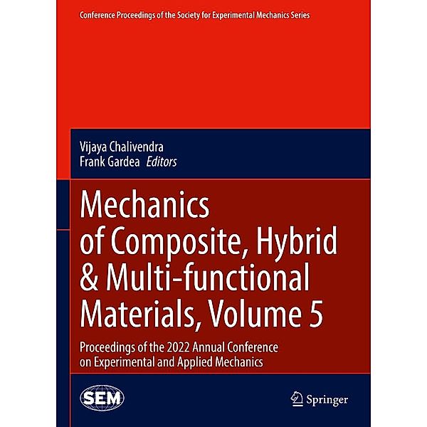 Mechanics of Composite, Hybrid & Multi-functional Materials, Volume 5 / Conference Proceedings of the Society for Experimental Mechanics Series