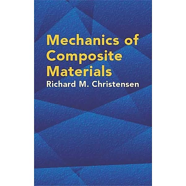Mechanics of Composite Materials / Dover Civil and Mechanical Engineering, Richard M. Christensen