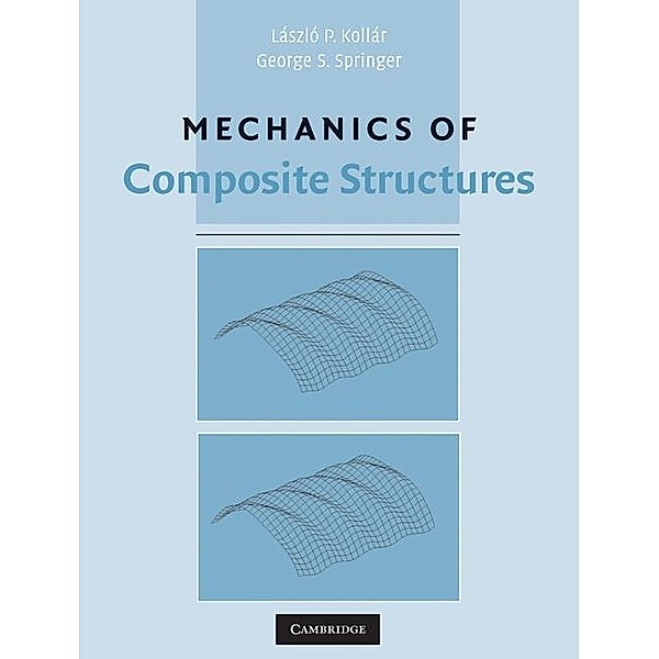 Mechanics of Composite Structures, Laszlo P. Kollar