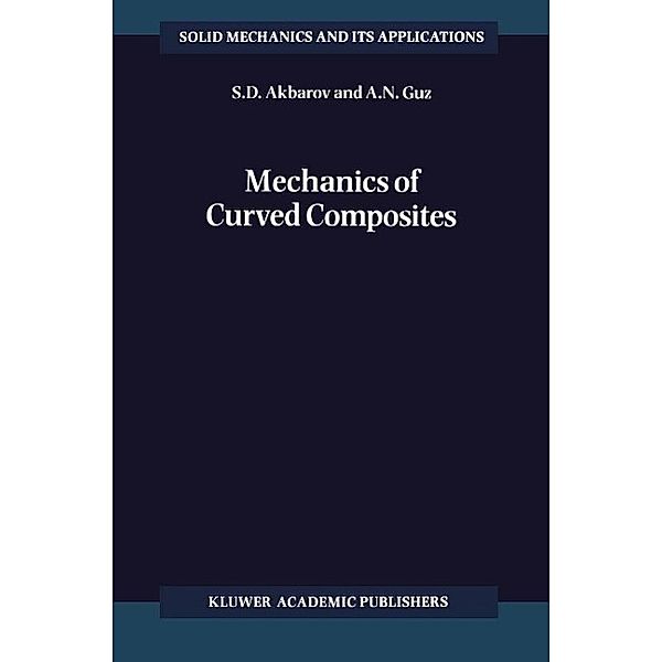 Mechanics of Curved Composites / Solid Mechanics and Its Applications Bd.78, S. D. Akbarov, A. N. Guz