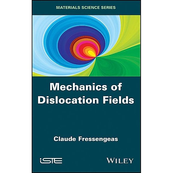 Mechanics of Dislocation Fields, Claude Fressengeas