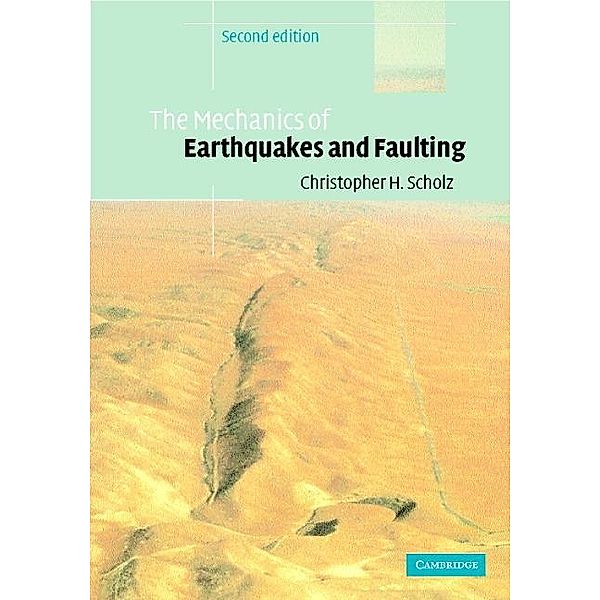 Mechanics of Earthquakes and Faulting, Christopher H. Scholz