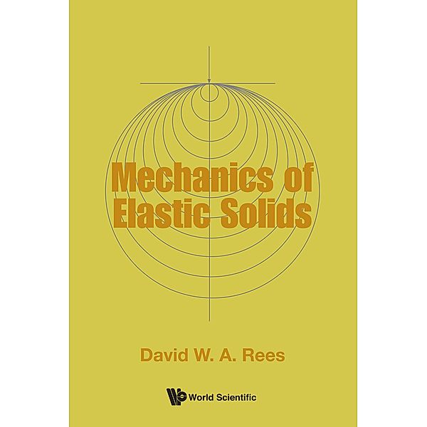 Mechanics of Elastic Solids, David W A Rees