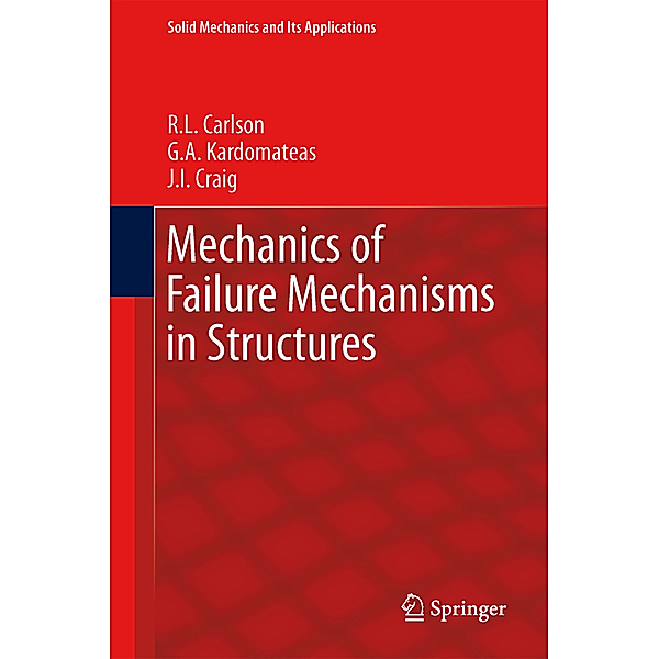 Mechanics of Failure Mechanisms in Structures, R.L. Carlson, G.A. Kardomateas, J.I. Craig