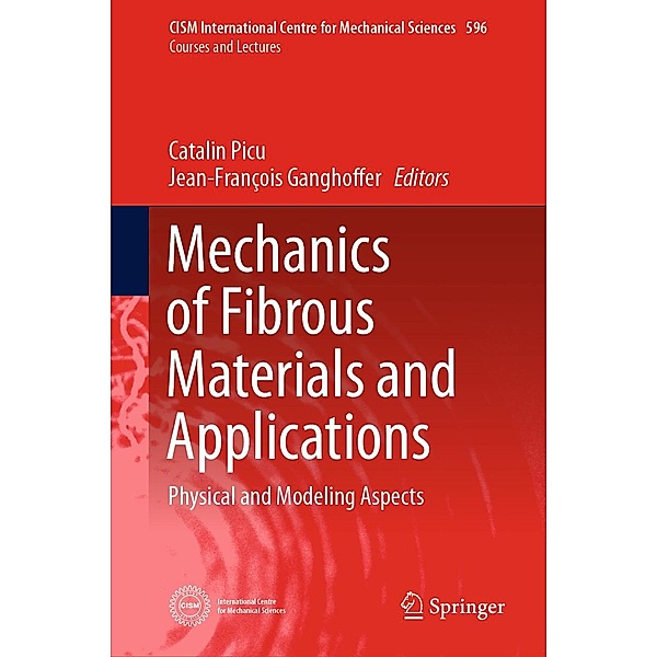Mechanics of Fibrous Materials and Applications / CISM International Centre for Mechanical Sciences Bd.596
